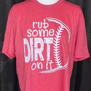 “Rub some dirt on it” baseball themed shirt